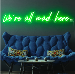 Neon Lights - We’re all mad here dreaming  Neon Light